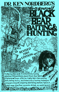 Dr. Ken Nordberg's do-it-yourself Black Bear Baiting & Hunting, Revised 2001 Edition